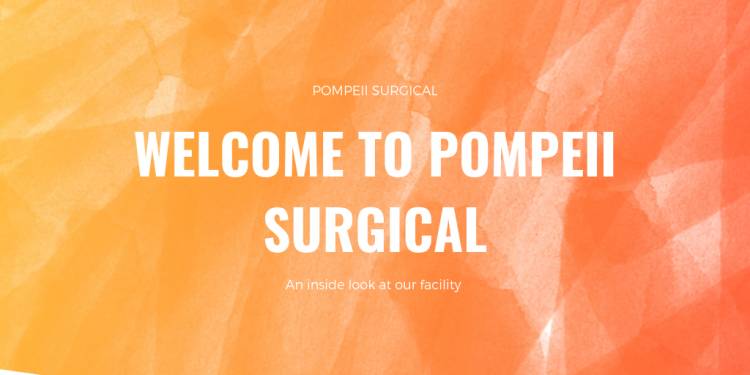 Welcome to Pompeii Surgical Center
