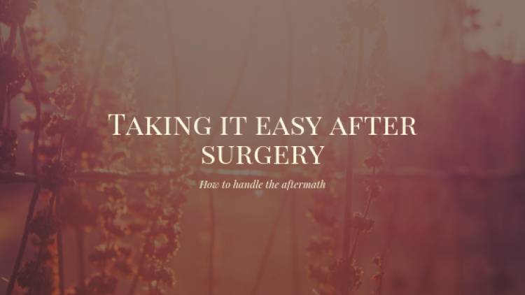 Take It Easy After Surgery