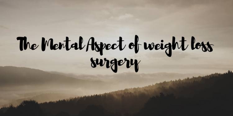 Mental Aspects of Weight Loss Surgery