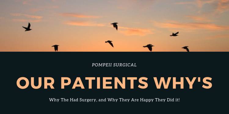 Quotes From Our Patients about Their WHYS for Surgery and Why They are Happy They Did It