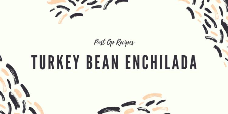 Turkey Bean Enchilada