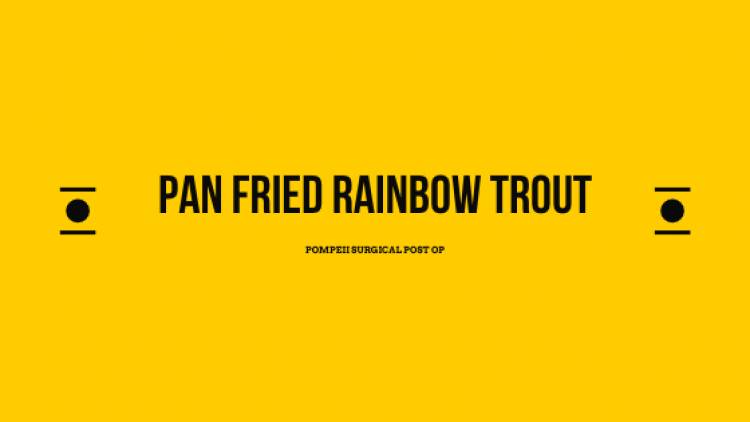 Pan Fried Rainbow Trout