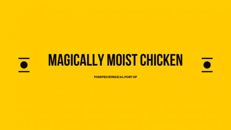 Magically Moist Chicken