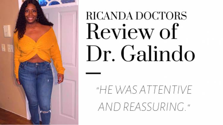 Ricanda Doctor says "If you want a doctor who's attentive, sensitive, and cares about his patients, then Dr. Galindo is your man."