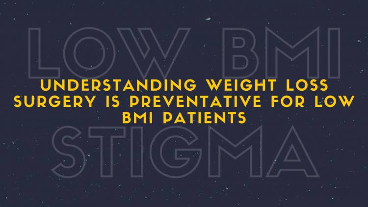 Get Rid of the Stigma that Lower BMI Patients do Not Need or Deserve Bariatric Surgery