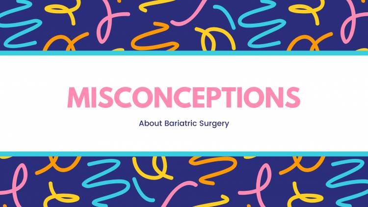 Misconceptions about Bariatric Surgery